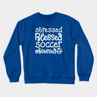 Stressed Blessed Soccer Obsessed Girls Boys Cute Funny Crewneck Sweatshirt